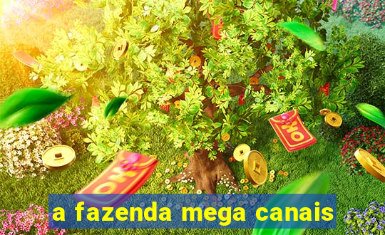 a fazenda mega canais